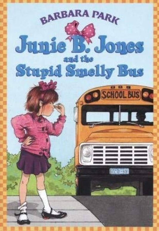 Junie B. Jone and the Stupid Smelly Bus By Barbara Park Illustrated by Denise Brunkus
