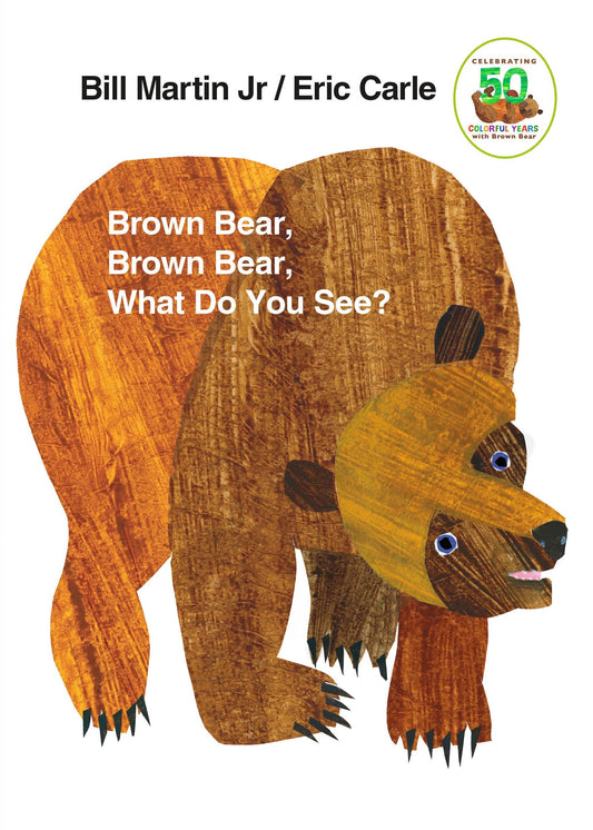 Brown Bear, Brown Bear, What Do You See? By Bill Martin/Eric Carle
