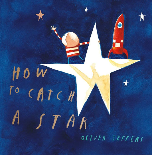 How To Catch A Star By Oliver Jeffers