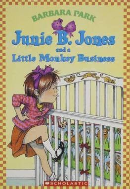 Junie B. Jones and a Little Monkey Business By Barbara Park Illustrated by Denise Brunkus